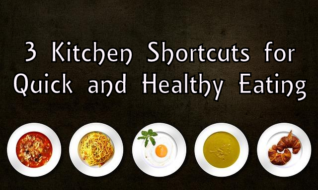 3 Kitchen Shortcuts for Quick and Healthy Eating